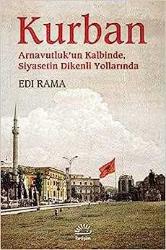 Kurban; Arnavutlukun Kalbinde Siyasetin Dikenli Yollarında