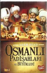 OSMANLI PADİŞAHLARI VE BÜYÜKLERİ