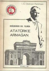 DOĞUMUNUN 100.YILINDA ATATÜRK'E ARMAĞAN