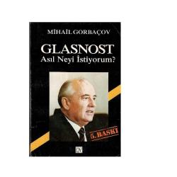 Glasnost Asıl Neyi İstiyorum ? - Mihail Gorbaçov