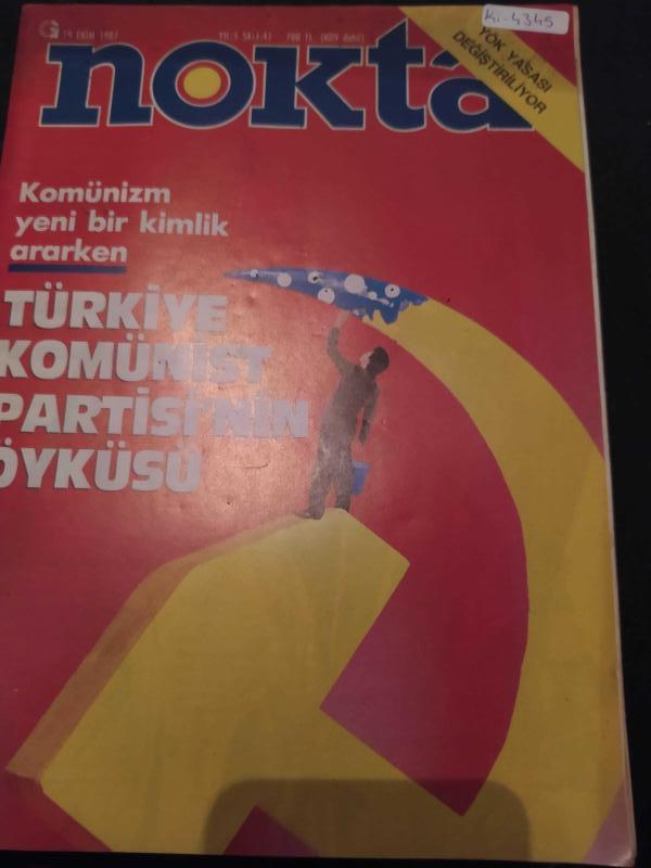 Nokta Dergisi - 18 Ekim 1987 - Komünizm yeni bir kimlik ararken - Türkiye komünist partisi'nin öyküsü - Attila İlhan - YÖK Kanunu değişiyor - Bir kumarhane kavgası - Vedat Dalokay - Bir muhbirin öyküsü - Michel Ceraminot - Pastırmalı pide verme suçu - İzm