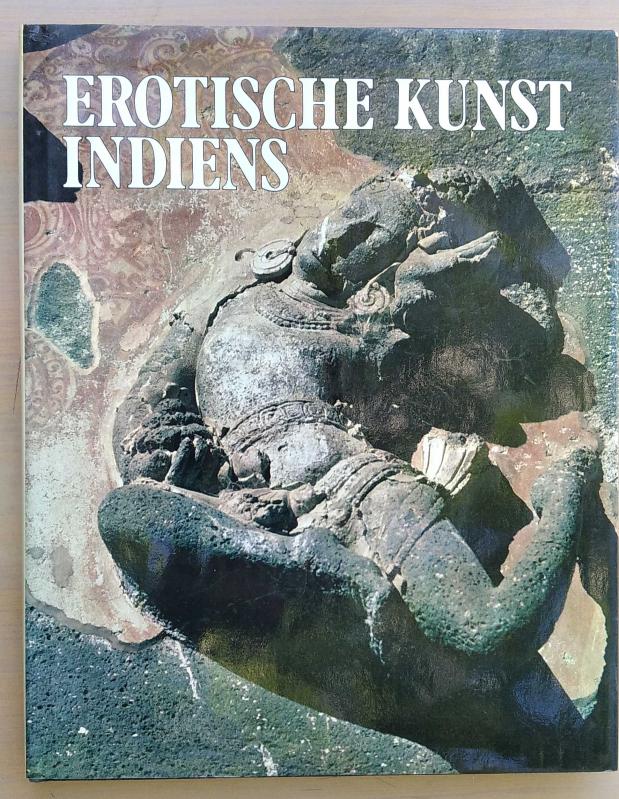 Erotische Kunst Indiens - Hindistan'ın Erotik Sanatı (Ciltli ve Şömizli)