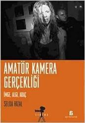 Amatör Kamera Gerçekliği - İmge, Algı, Araç