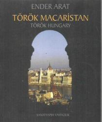 TÖRÖK MACARİSTAN - TÖRÖK HUNGARY (MACARİSTAN'DAKİ TÜRK VE OSMANLI İZLERİ)