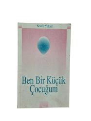 BEN BİR KÜÇÜK ÇOCUĞUM