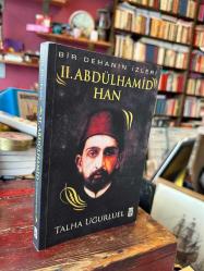 Bir Dehanın İzleri II. ABDÜLHAMİD HAN