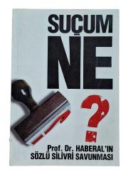SUÇUM NE? PROF. DR.  HABERAL'IN SÖZLÜ SİLİVRİ SAVUNMASI
