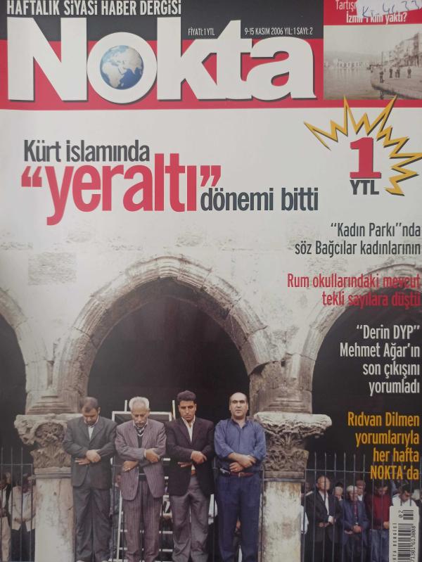 Nokta Dergisi - 9-15 Kasım 2006 - Kürt İslamında yeraltı dönemi bitti - Rıdvan Dilmen - Rum okullarındaki mevcut tekli sayılara düştü - Hikmet Kıvılcımlı belgeseli - Bülent Ecevit - Dünyayı da kadınlar yönetecek - Mezar taşlarının gizemine adanmış bir ömü