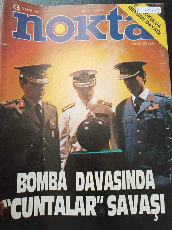 Nokta Dergisi - 3 Kasım 1985 - Bomba davasında cuntalar savaşı - Halefle selefin arası açıldı - DSP'nin kuruluşu antidemokratik - Avrupa Güreş Şampiyonası'nın ardından - Sinemada eleştirmen-yönetmen çekişmesi - Safa Giray'la söyleşi - Petrol zararı için Ö