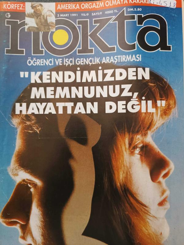 Nokta Dergisi - 3 Mart 1991 - Kendimizden memnunuz hayattan değil - Öğrenci ve işçi gençlik araştırması - Faik Tarımcıoğlu - Gençler kendinden memnun - Gazetecilik zor zanaat - Yılmaz Güney'in filmleri bulundu - Yeşilçam'ın ilkleri - Gözaltında ölümler - 
