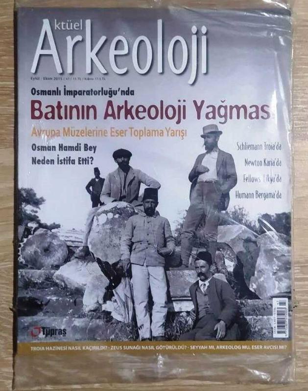 Aktüel Arkeoloji Sayı: 47/ Osmanlı İmparatorluğu'nda Batının Arkeoloji Yağması: Avrupa Müzelerine Eser Toplama Yarışı