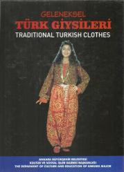 GELENEKSEL TÜRK GİYSİLERİ (TRADITIONAL TURKISH CLOTHES) 6. BASKI