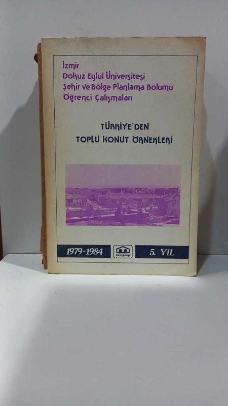 TÜRKİYE'DEN TOPLU KONUT ÖRNEKLERİ 1979-1984 (İzmir Dokuz Eylül Üniversitesi Şehir ve Bölge Planlama Bölümü Öğrenci Çalışmaları)