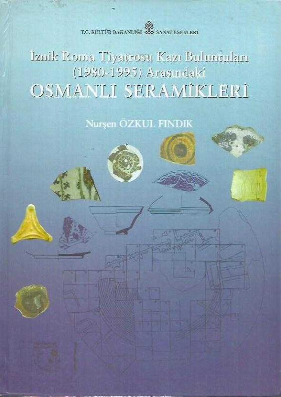 İznik Roma Tiyatrosu Kazı Buluntuları (1980-1995) Arasındaki Osmanlı Seramikleri