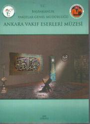 T.C. BAŞBAKANLIK VAKIFLAR GENEL MÜDÜRLÜĞÜ ANKARA VAKIF ESERLERİ MÜZESİ