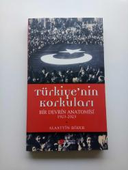 TÜRKİYE'NİN KORKULARI (BİR DEVRİN ANATOMİSİ 1923-2023) (YENİ)