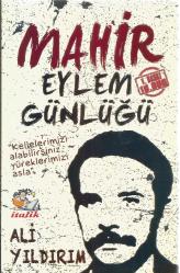 MAHİR - EYLEM GÜNLÜĞÜ (KELLELERİMİZİ ALABİLİRSİNİZ YÜREKLERİMİZİ ASLA) 1. BASKI 10.000