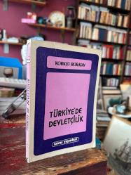 TÜRKİYE'DE DEVLETÇİLİK
