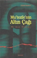 Mu'tezile'nin Altın Çağı - Me'mun Dönemi / İmzalı