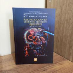 Dede Korkut Kitabı Türkistan / Türkmen Sahra Nüshası Soylamalar ve 13. Boy - Salur Kazan'ın Yedi Başlı Ejderhayı Öldürmesi