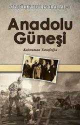 Anadolu Güneşi; Atatürk'ten Hatıralar 3
