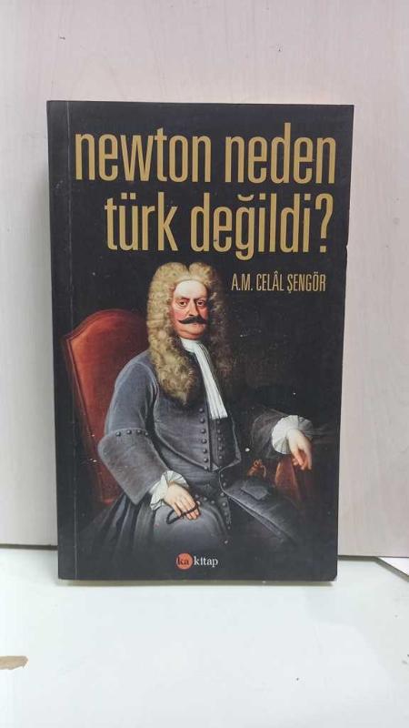 Newton Neden Türk Değildi?