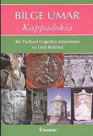 Kappadokia - Bir Tarihsel Coğrafya Araştırması ve Gezi Rehberi Kappadokia - Bir Tarihsel Coğrafya Araştırması ve Gezi Rehberi