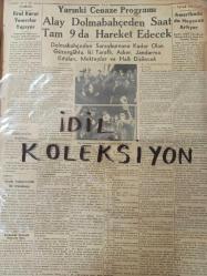 Orijinal Tan Gazetesi - Newspaper - 18 İkinciteşrin 1938 - 18 Kasım 1938 - 18 November 1938 - Tazim resmi geçidine dün de onbinlerce Halk iştirak etti - İnönü'nün orduya iltifatları - ihtiram ziyareti bu akşam 24 de kadar sürecek - Sovyet ve Arnavutluk heyetleri dün şehrimize geldiler - Halil Etemi kaybettik - Ulu Atamızın huzurunda son defa eğilirken şunu unutmayalım - O bütün ömründe, erkek Milletinin boynunu eğilmekten, bükülmekten kurtarmak için çalıştı - Naci Sadullah - Aspirin ilaç reklamı - Alay Dolmabahçe'den saat Tam 9 da hareket edecek - Refik Halid - Büyük Ata'nın son eseri Hatay; bütün kalbiyle ona yanıyor - Milli Matemimizden Hazin intibalar - Halkın sayfası - Mabel Constanduros - Çırağan Sarayının 28 senelik esrar perdesi - Kanzuk Meyva Tuzu reklamı - Telefunken radyoları reklamı - Sigarada yenilik hafif- latif İzmir sigarası - 25 sigara 20 kuruş -