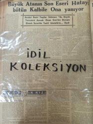 Orijinal Tan Gazetesi - Newspaper - 18 İkinciteşrin 1938 - 18 Kasım 1938 - 18 November 1938 - Tazim resmi geçidine dün de onbinlerce Halk iştirak etti - İnönü'nün orduya iltifatları - ihtiram ziyareti bu akşam 24 de kadar sürecek - Sovyet ve Arnavutluk heyetleri dün şehrimize geldiler - Halil Etemi kaybettik - Ulu Atamızın huzurunda son defa eğilirken şunu unutmayalım - O bütün ömründe, erkek Milletinin boynunu eğilmekten, bükülmekten kurtarmak için çalıştı - Naci Sadullah - Aspirin ilaç reklamı - Alay Dolmabahçe'den saat Tam 9 da hareket edecek - Refik Halid - Büyük Ata'nın son eseri Hatay; bütün kalbiyle ona yanıyor - Milli Matemimizden Hazin intibalar - Halkın sayfası - Mabel Constanduros - Çırağan Sarayının 28 senelik esrar perdesi - Kanzuk Meyva Tuzu reklamı - Telefunken radyoları reklamı - Sigarada yenilik hafif- latif İzmir sigarası - 25 sigara 20 kuruş -