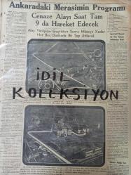 Orijinal Tan Gazetesi - Newspaper - 21 İkinciteşrin 1938 - 21 Kasım 1938 - 21 November 1938 - Atatürk'ün Cenazesi, Büyük Merasimle ebedî medfenine tevdi ediliyor - Dün, bütün Ankara Aziz Şefin önünde ağladı - Atamız Ankara'da - Norveç kraliçesi öldü - Ankara'daki merasimin programı - Cenaze alayı saat tam 9 da hareket edecek - İspanyol heyeti de dün akşam Ankara'ya gitti - Türk edebiyatında Atatürk - Milletin yası - Bütün dünya, büyük şefin şerefli hatırasını tebcil ve taziz ediyorlar - Naci Sadullah - Şefi teşyi ederken - Ulumuzun hatırası için - İzmit'ten resimler - Rumen Kralının Londra dönüşü - Yerli haberler - Dün bütün Ankara şefin önünde ağladı - Goebels, bu meselede Almanya'nın emir alamıyacağını söyledi - Silko ilaç reklamı - Fortex prezervatif reklamı - Biogenine ilaç reklamı - Kanzuk şurup reklamı - Neokalmina ilaç reklamı - Poker traş bıçakları reklamı -