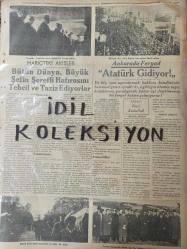 Orijinal Tan Gazetesi - Newspaper - 21 İkinciteşrin 1938 - 21 Kasım 1938 - 21 November 1938 - Atatürk'ün Cenazesi, Büyük Merasimle ebedî medfenine tevdi ediliyor - Dün, bütün Ankara Aziz Şefin önünde ağladı - Atamız Ankara'da - Norveç kraliçesi öldü - Ankara'daki merasimin programı - Cenaze alayı saat tam 9 da hareket edecek - İspanyol heyeti de dün akşam Ankara'ya gitti - Türk edebiyatında Atatürk - Milletin yası - Bütün dünya, büyük şefin şerefli hatırasını tebcil ve taziz ediyorlar - Naci Sadullah - Şefi teşyi ederken - Ulumuzun hatırası için - İzmit'ten resimler - Rumen Kralının Londra dönüşü - Yerli haberler - Dün bütün Ankara şefin önünde ağladı - Goebels, bu meselede Almanya'nın emir alamıyacağını söyledi - Silko ilaç reklamı - Fortex prezervatif reklamı - Biogenine ilaç reklamı - Kanzuk şurup reklamı - Neokalmina ilaç reklamı - Poker traş bıçakları reklamı -