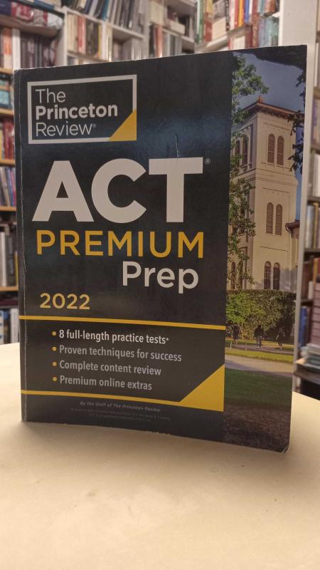 Princeton Review ACT Premium Prep 2022: 8 Practice Tests + Content Review + Strategies