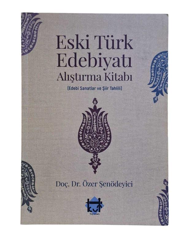 Eski Türk Edebiyatı Alıştırma Kitabı (Edebi Sanatlar ve Şiir Tahlili)