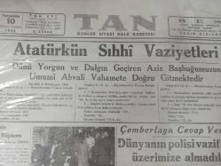 Tek yaprak gazete boyutunda Tıpkı Basım fotokopi-- Tan Gazetesi - Newspaper - 10 İkinciteşrin 1938 - 10 Kasım 1938 - 10 November 1938 - Atatürk'ün Sıhhi Vaziyetleri - Dünü yorgun ve dalgın geçiren Aziz Başbuğumuzun Umumî Ahvali Vahamete doğru gitmektedir - Rejimin Gizli Düşmanı - Çemberlayn cevap vermiyor Dünyanın polisi vazifesini üzerimize almadık - Başvekil dün geldi - Celâl Bayar Haydarpaşadan doğruca Dolmabahçeye gitti - İngiltere, Filistinin taksiminden vazgeçti - Fransız matbuatı ateş püskürüyor - Fransa - İtalya İtilafı Müşküllere uğruyor -