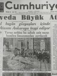 Tıpkı Basım - Cumhuriyet Gazetesi - Newspaper - 19 İkinciteşrin 1938 - 19 Kasım 1938 - 19 November 1938 - Elveda büyük Atatürk - İstanbul bugün gözyaşları içinde Ebedî Atasını Ankara'ya Teşyi ediyor - Yavuz zırhlısı bu sabah Aziz naaşı hamilen limanımızdan ayrılacak - Atatürk Ankarada karşılarken - Müessif bir Hadise - Dolmabahçe önünde bir izdiham neticesinde on bir kişi öldü - İstanbul'un kalbinde ebedi Atatürk -