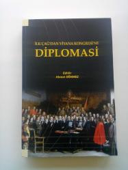 İLK ÇAĞ'DAN VİYANA KONGRESİ'NE DİPLOMASİ (2. EL)