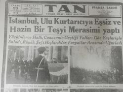 Tıpkı Basım - Dev Boy Fotokopi Kağıdında - Tan Gazetesi - Newspaper - 20 İkinciteşrin 1938 - 20 Kasım 1938 - 20 November 1938 - İstanbul, Ulu Kurtarıcıya eşsiz ve hazin bir teşyi Merasimi yaptı - Dolmabahçe sarayında, ebedi şefin huzurunda, son İhtiram vakfesi - Tabut, Sarayburnunda Zafer torpitosuna naklediliyor - Cenaze alayı, Dolmabahçeden Tophane istikametinde hareket ediyor -
