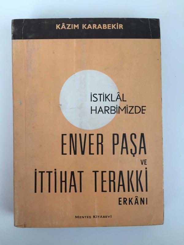 İstiklal Harbimizde Enver Paşa ve İttihat ve Terakki Erkanı