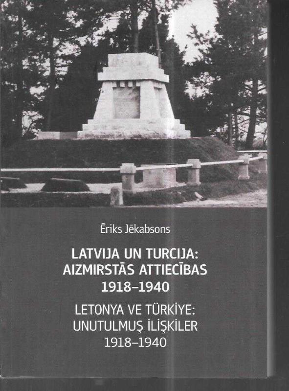 Letonya ve Türkiye unutulmuş ilişkiler 1918-1940 (türkçe ve letonca)