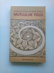 KADİM BİLGİLER REHBERLİĞİNDE MUTLULUK YOLU (2. EL)