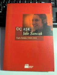 ÜÇ AŞK TOPLU ÖYKÜLER 1989 1993 - JALE SANCAK - DOĞAN KİTAP BİRİNCİ BASKI 2003