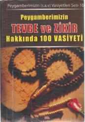PEYGAMBERİMİZİN TEVBE VE ZİKİR HAKKINDA 100 VASİYETİ  (PEYGAMBERİMİZİN VASİYETLERİ SETİ)