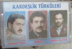 KARDEŞLİK TÜRKÜLERİ FERHAT TUNÇ EMEKÇİ EMRAH SALTUK Kaset  Sıfır .73