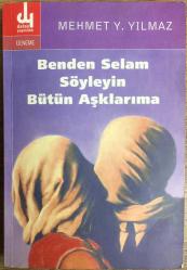 Benden Selam Söyleyin Bütün Aşklarıma. 1. baskı.