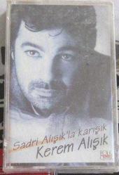 KEREM ALIŞIK SADRİ ALIŞIKLA KARIŞIK Sıfır Kaset .T