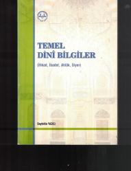 TEMEL DİNİ BİLGİLER ( İTİKAD, İBADET, AHLAK, SİYER )