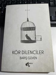 KÖR DİLENCİLER - BARIŞ GÜVEN - PAPİRUS YAYINLARI BİRİNCİ BASKI 2021 - İMZALI VE DE İTHAFLIDIR...YENİ KONDİSYONUNDADIR...