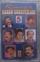 Karışık BARAK SANATÇILARI 5..(FAYAT ALAGÖZ AHMET ÖZTEKİN AHMET ATEŞ ŞAHİN KESER FEVZİ ÇOBAN) Kaset .27