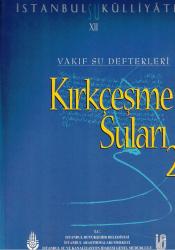 İSTANBUL SU KÜLLİYATI XI - VAKIF SU DEFTERLERİ / KIRKÇEŞME SULARI İKİ CİLT TAKIM ( 1. CİLT 1792-1912 / 2. CİLT 1811-1921 )