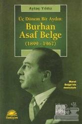 Üç Dönem Bir Aydın: Burhan Asaf Belge (1899 1967)